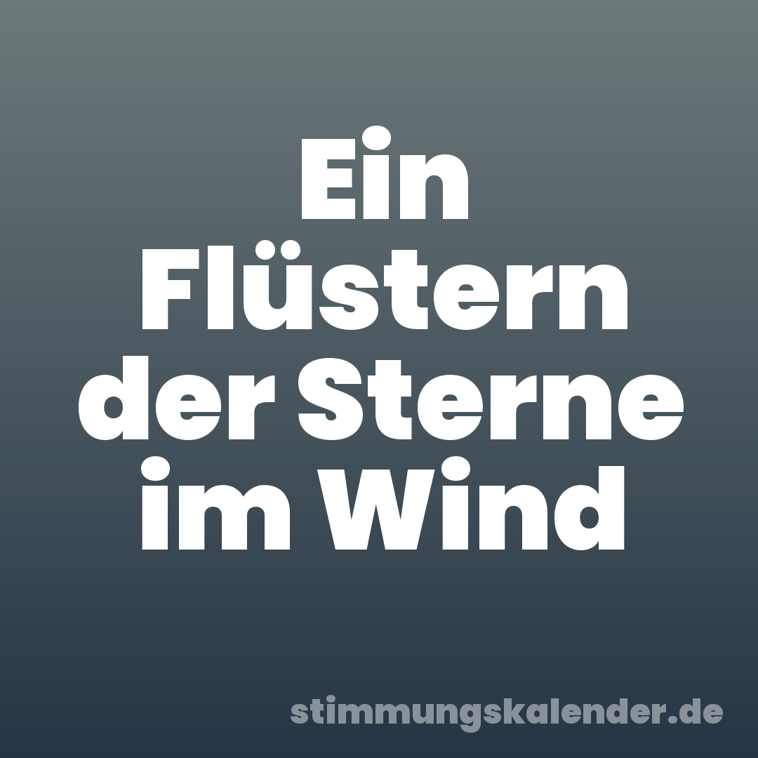 Ein Flüstern der Sterne im Wind