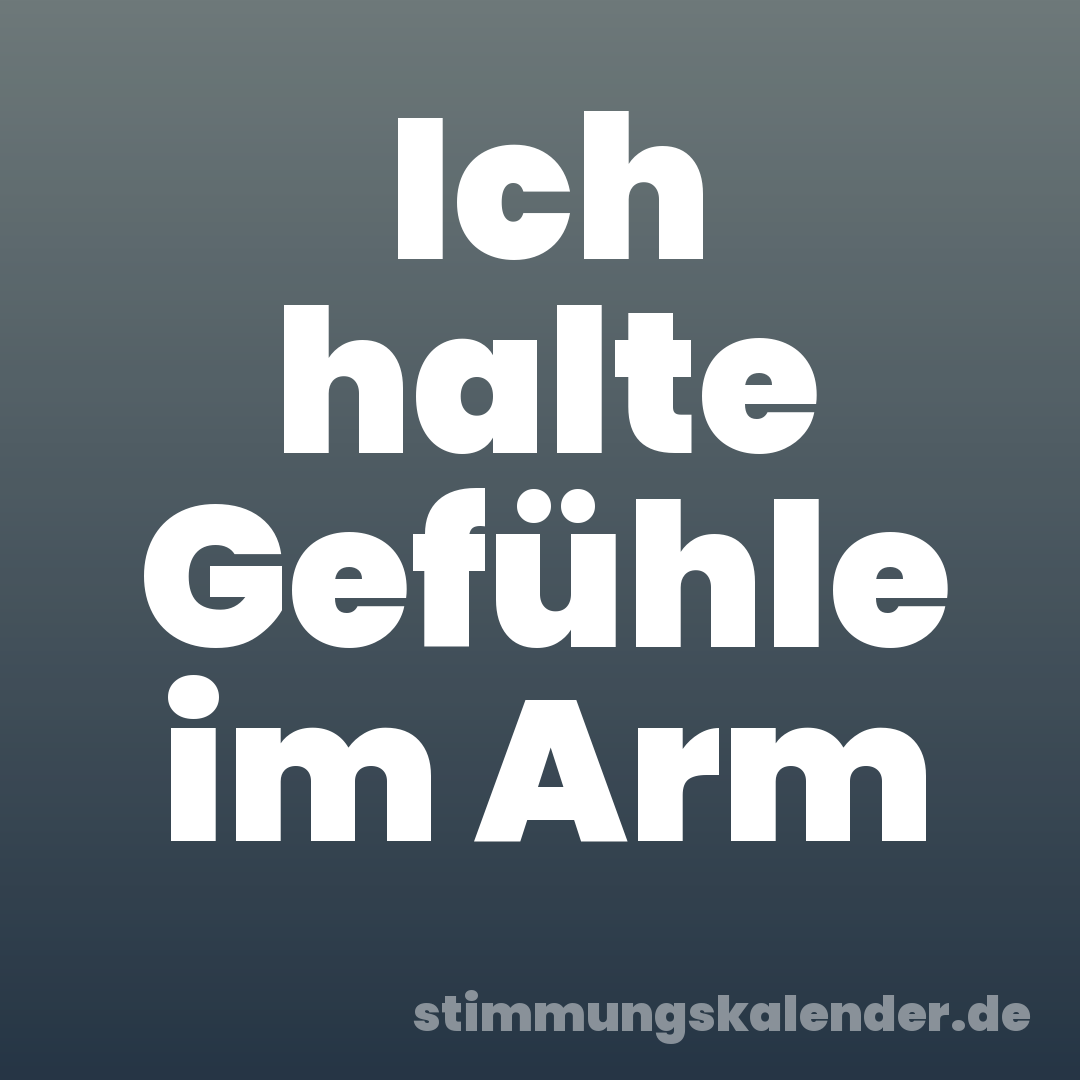 Ich halte Gefühle im Arm