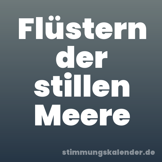 Flüstern der stillen Meere