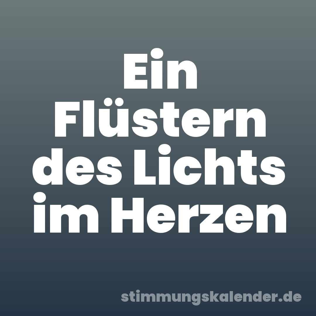 Ein Flüstern des Lichts im Herzen