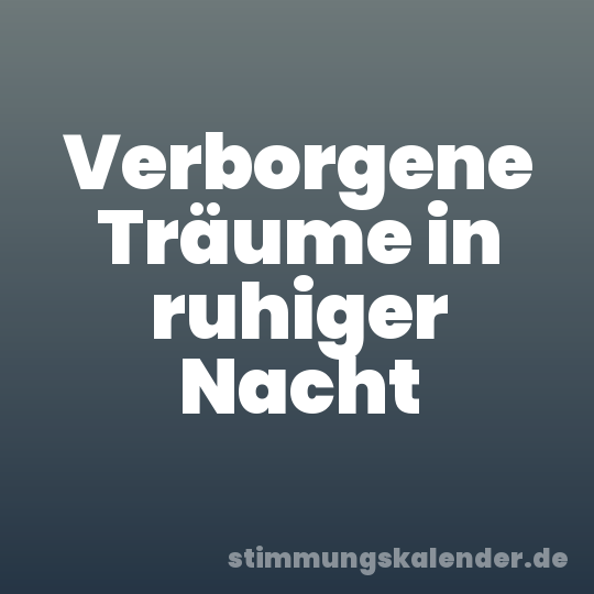 Verborgene Träume in ruhiger Nacht