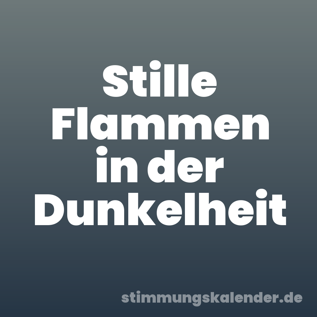 Stille Flammen in der Dunkelheit