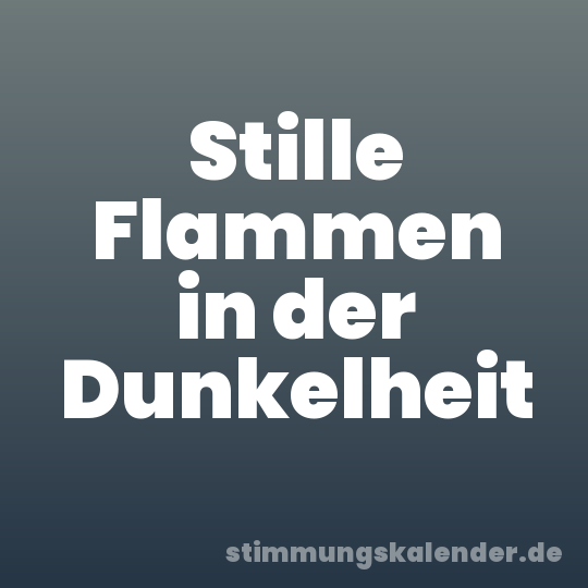 Stille Flammen in der Dunkelheit