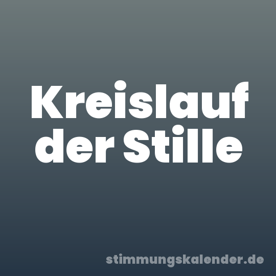 Kreislauf der Stille