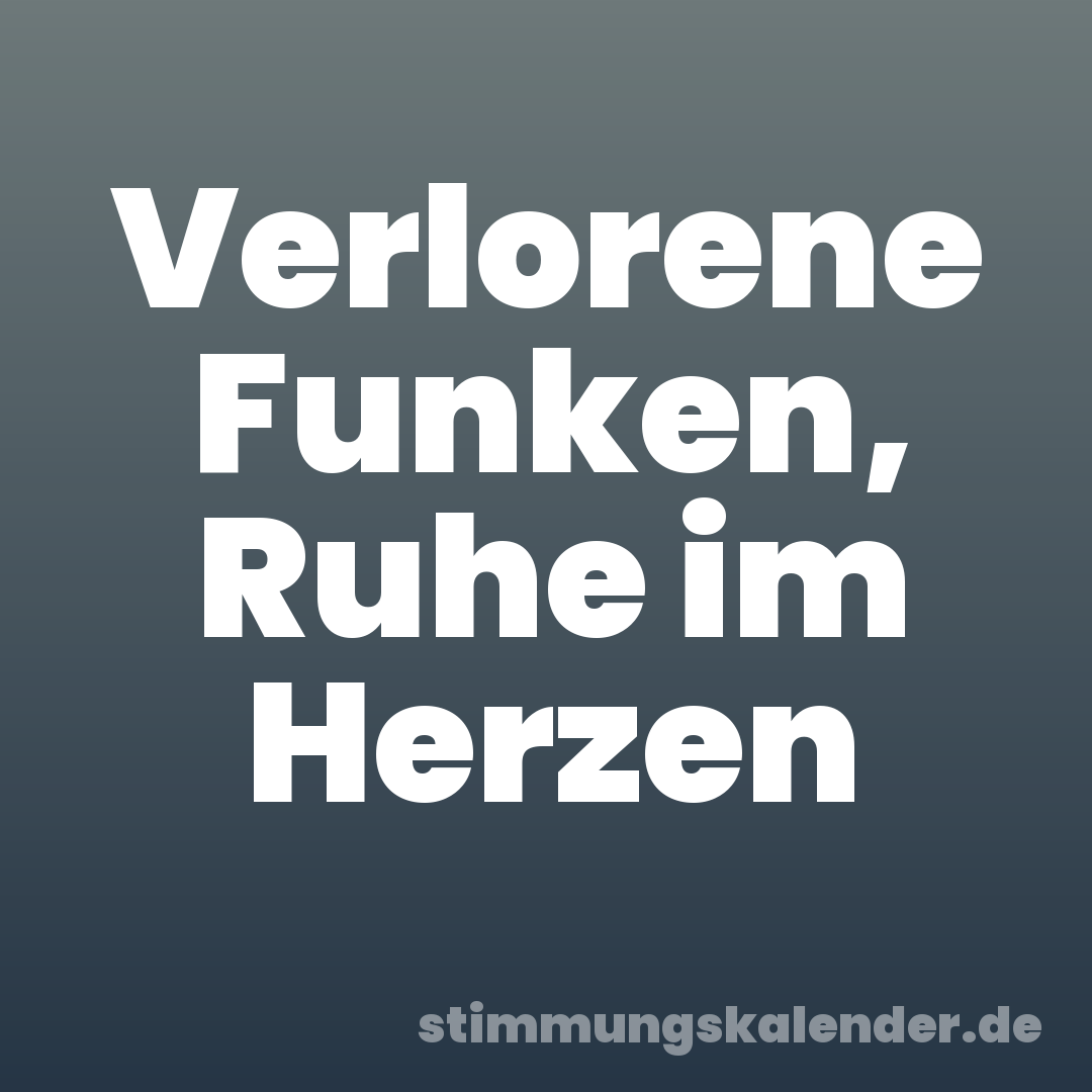 Verlorene Funken, Ruhe im Herzen
