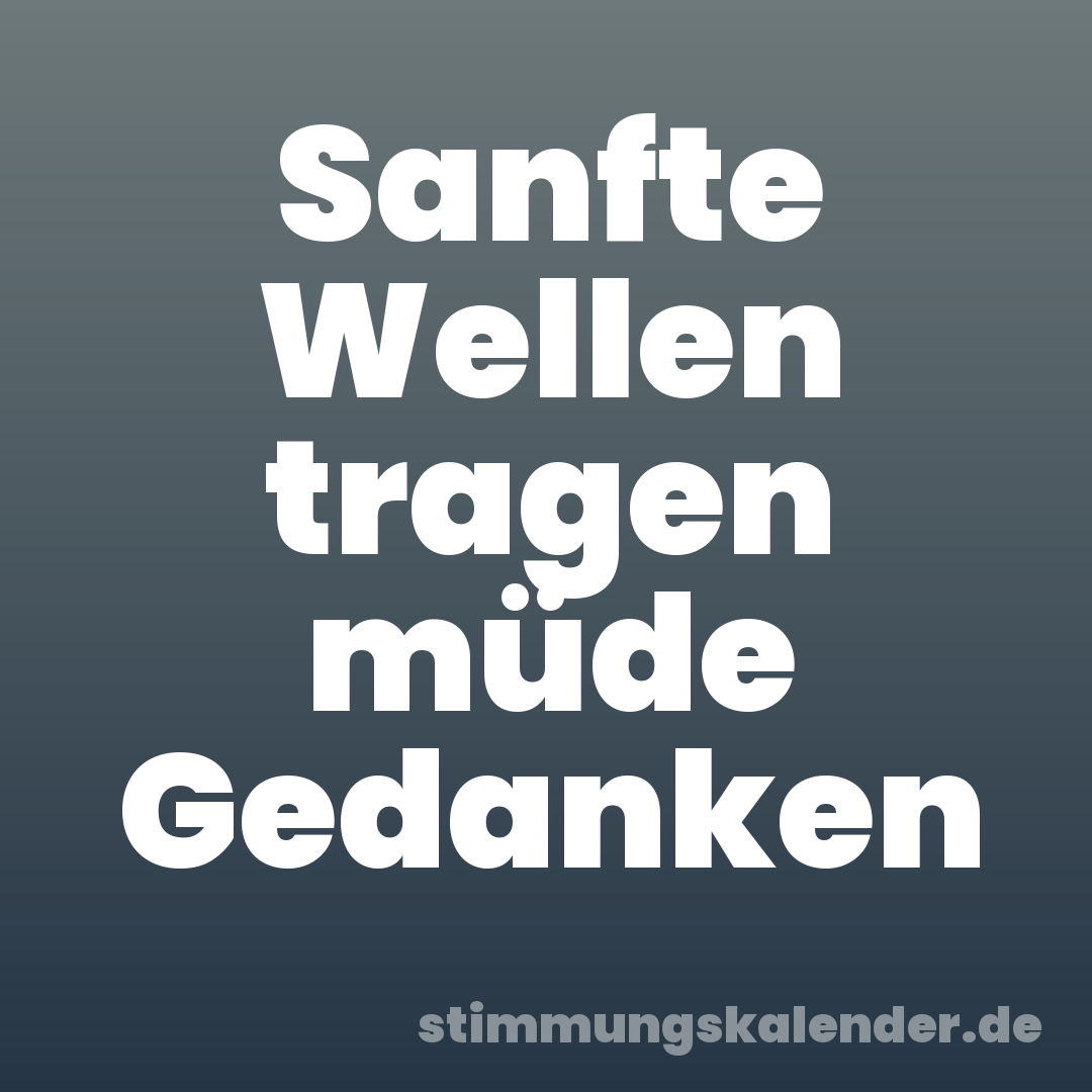 Sanfte Wellen tragen müde Gedanken