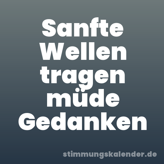 Sanfte Wellen tragen müde Gedanken