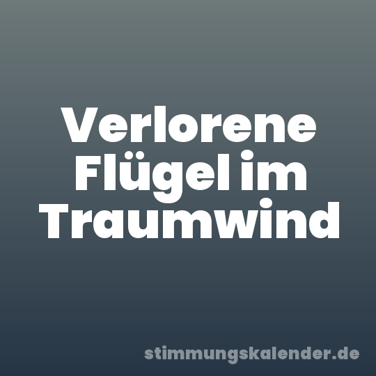 Verlorene Flügel im Traumwind