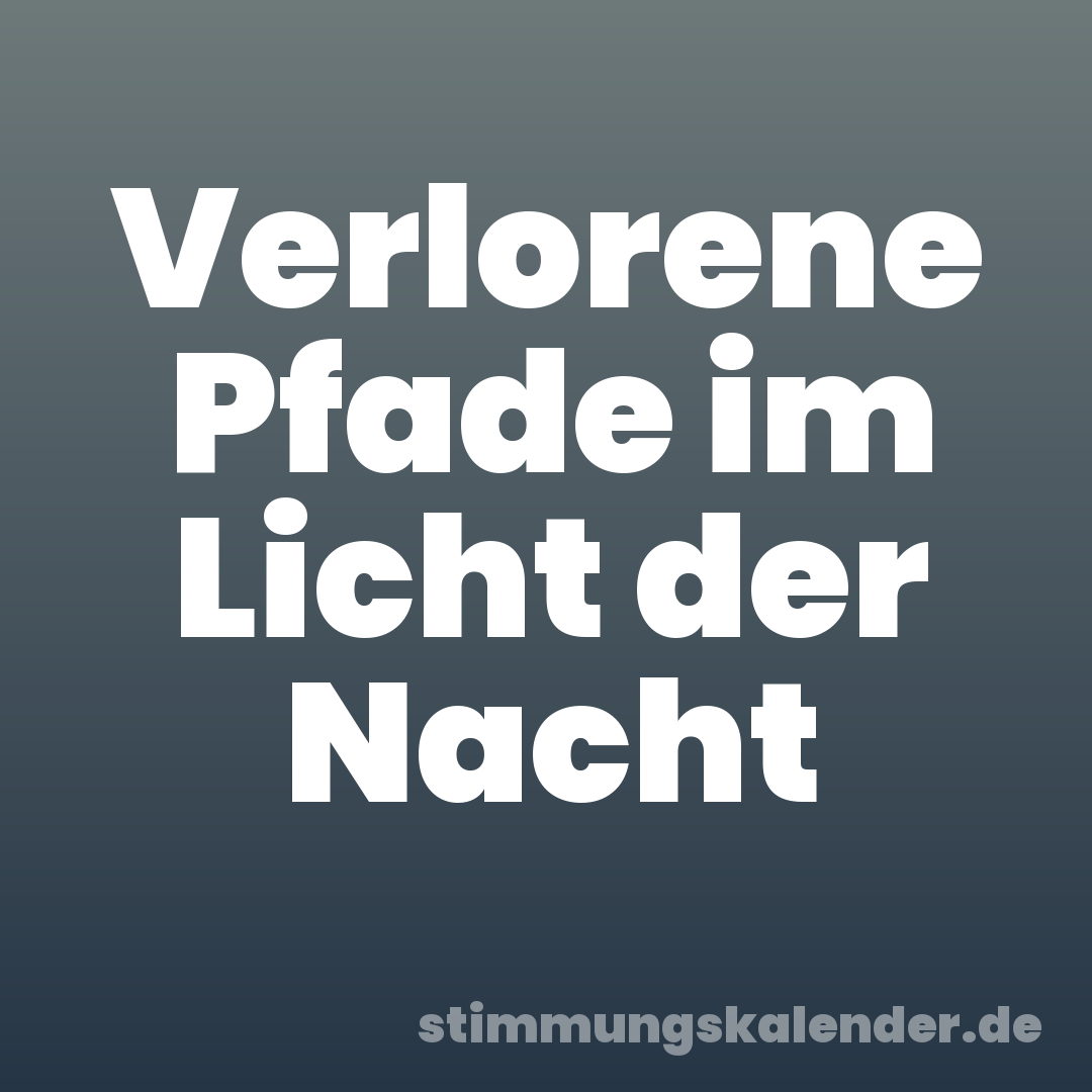 Verlorene Pfade im Licht der Nacht