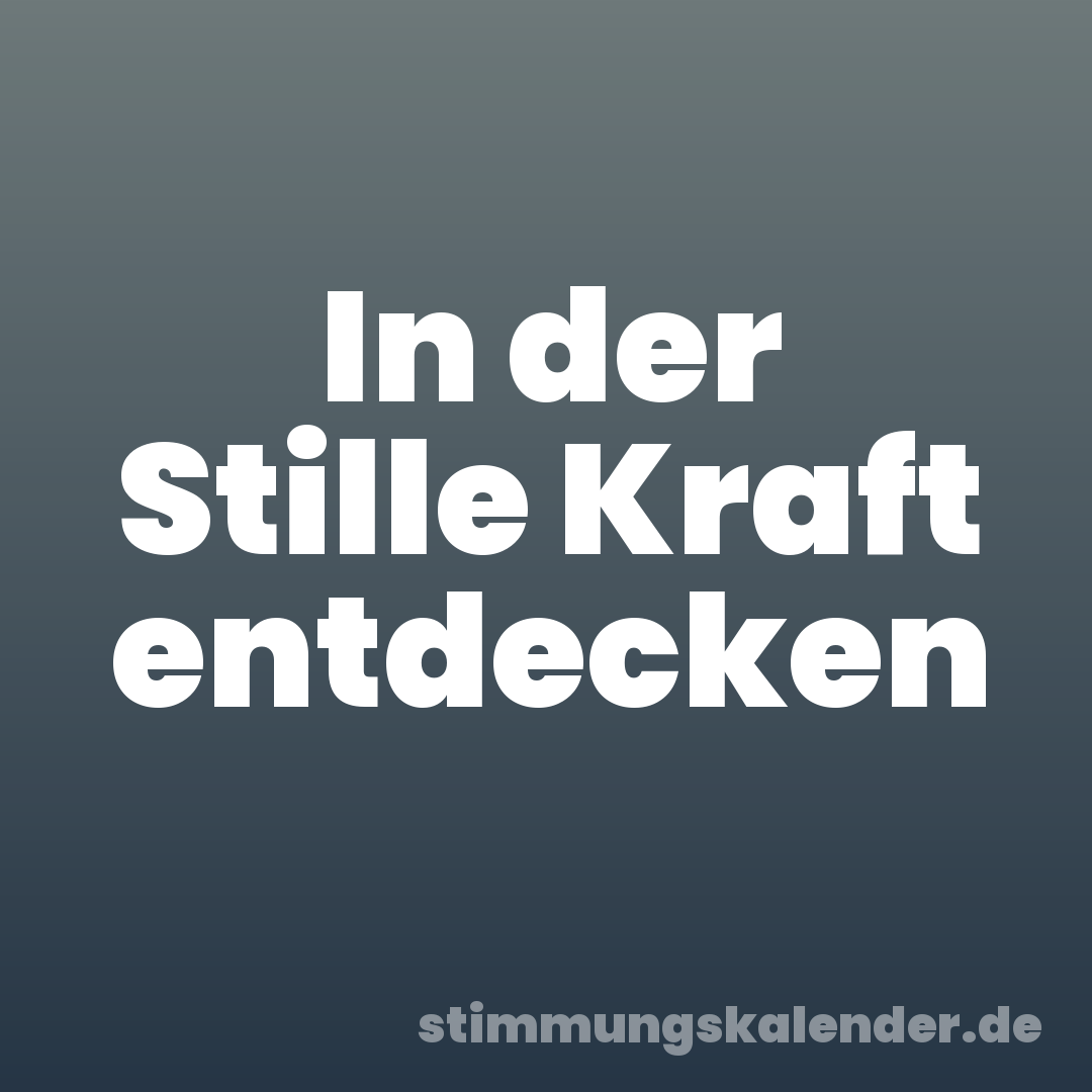 In der Stille Kraft entdecken