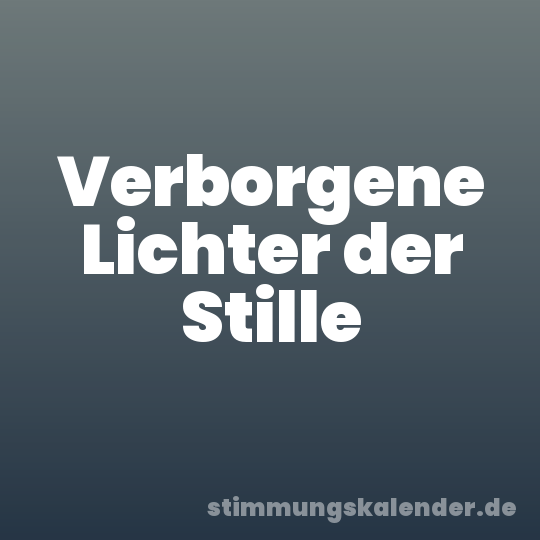 Verborgene Lichter der Stille