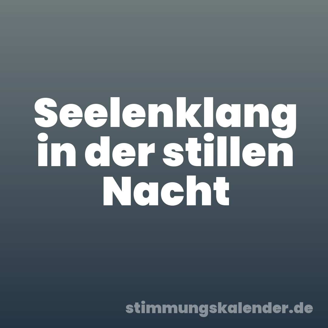 Seelenklang in der stillen Nacht