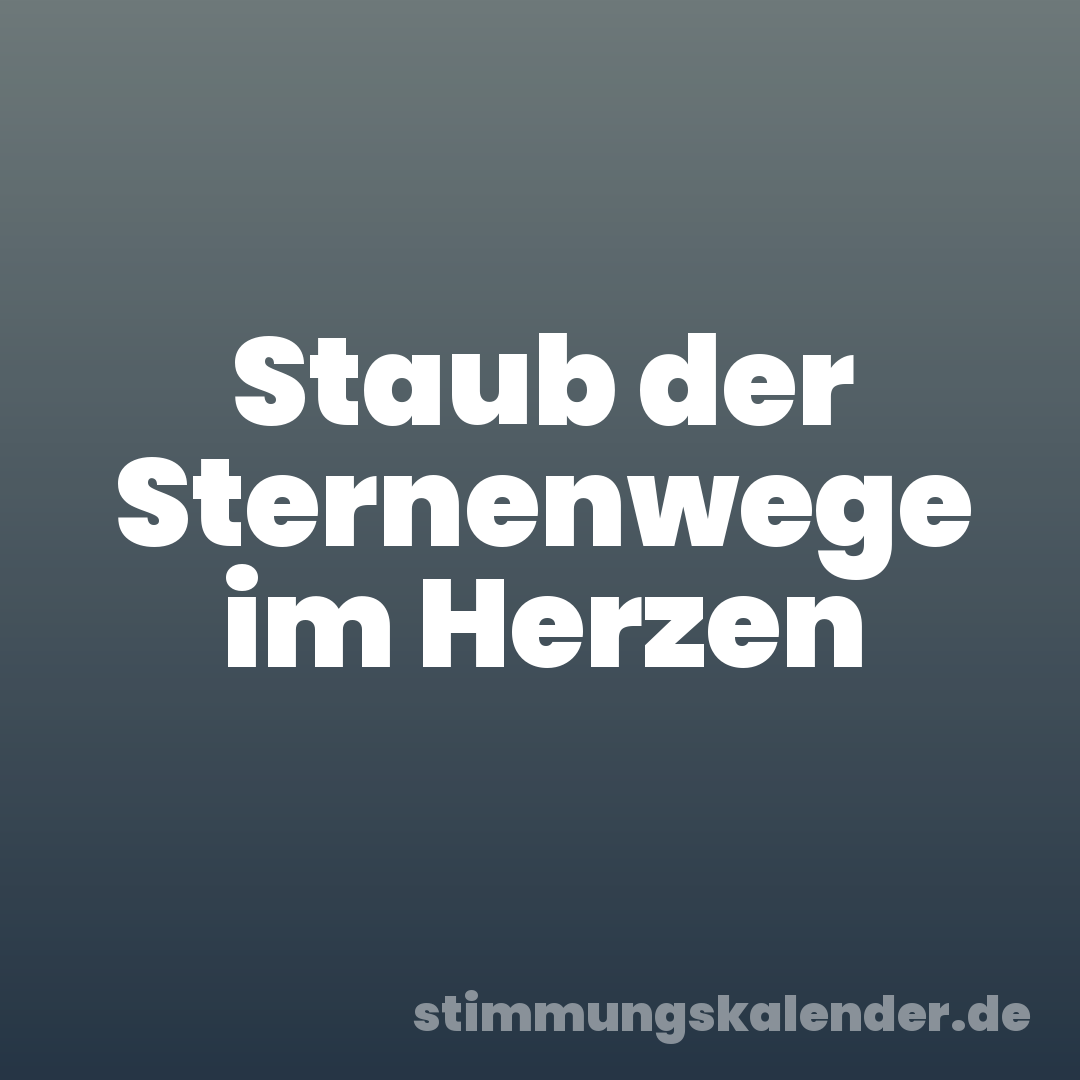 Staub der Sternenwege im Herzen