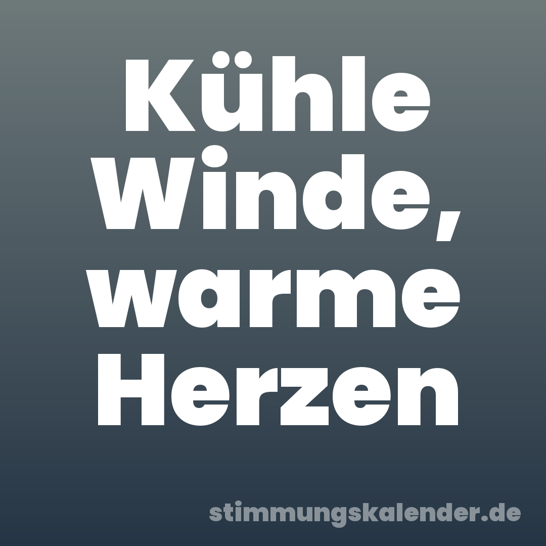 Kühle Winde, warme Herzen
