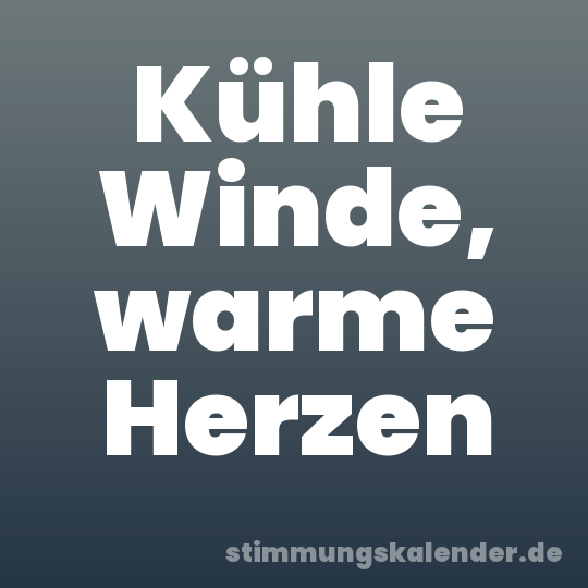Kühle Winde, warme Herzen