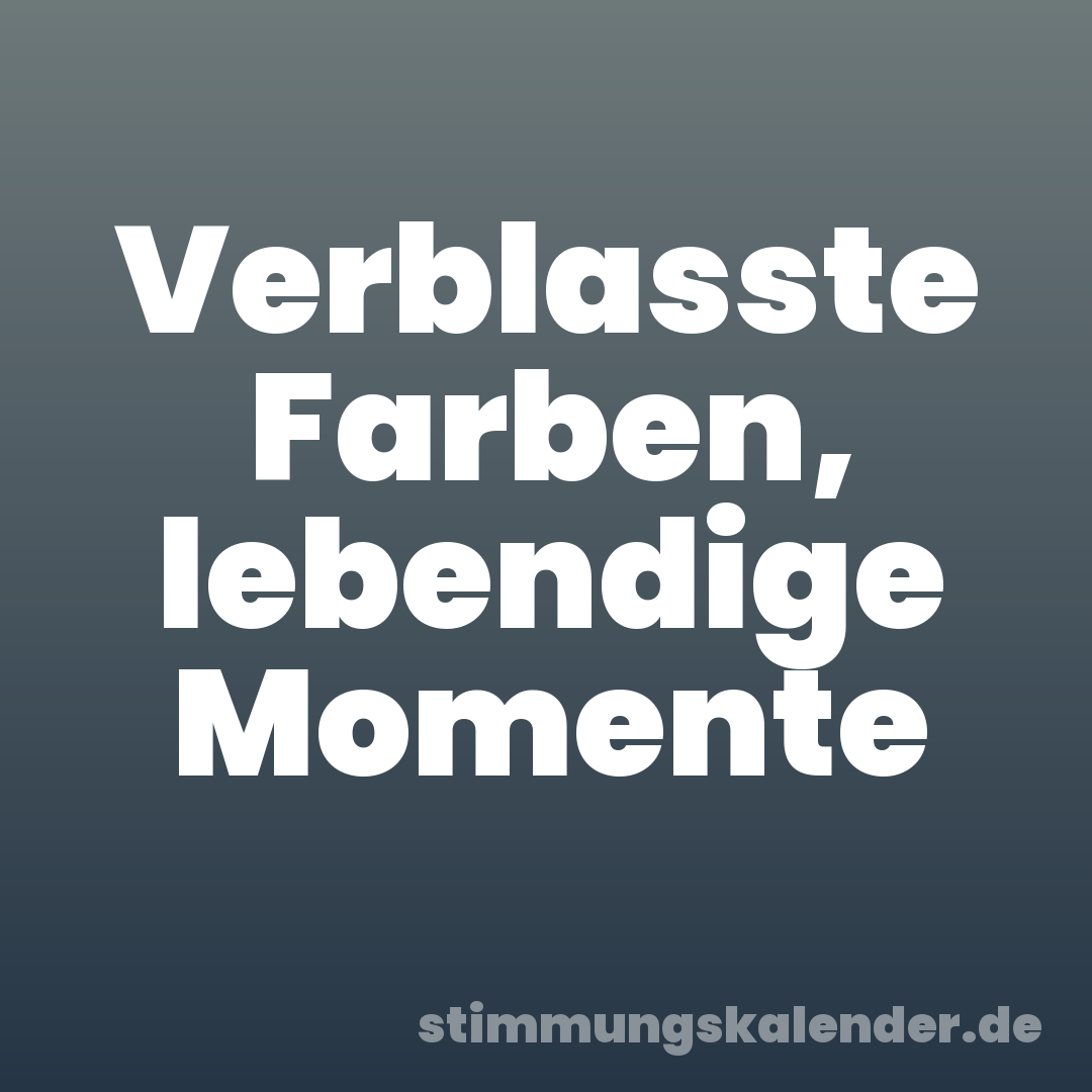 Verblasste Farben, lebendige Momente