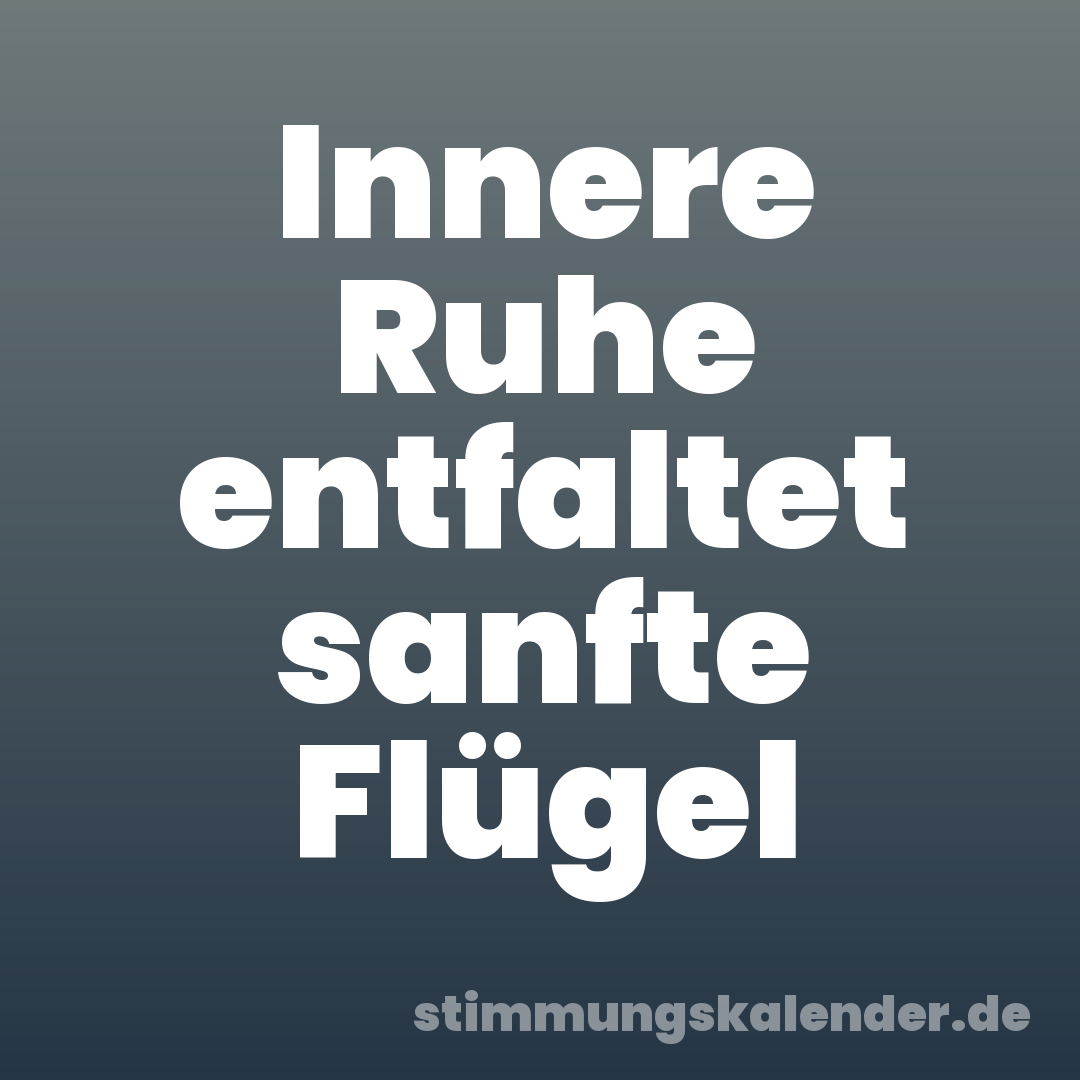Innere Ruhe entfaltet sanfte Flügel