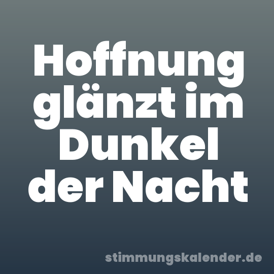 Hoffnung glänzt im Dunkel der Nacht