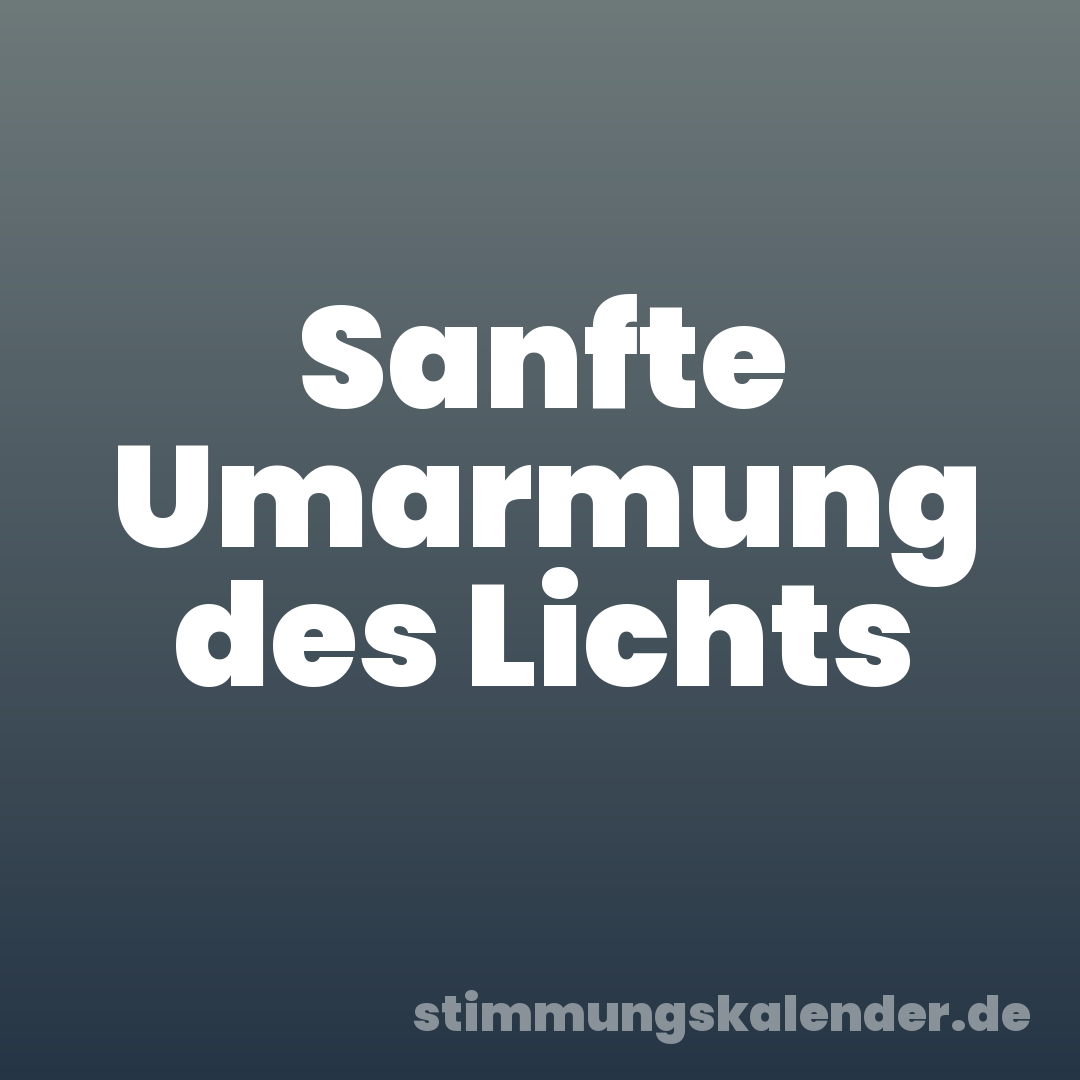 Sanfte Umarmung des Lichts