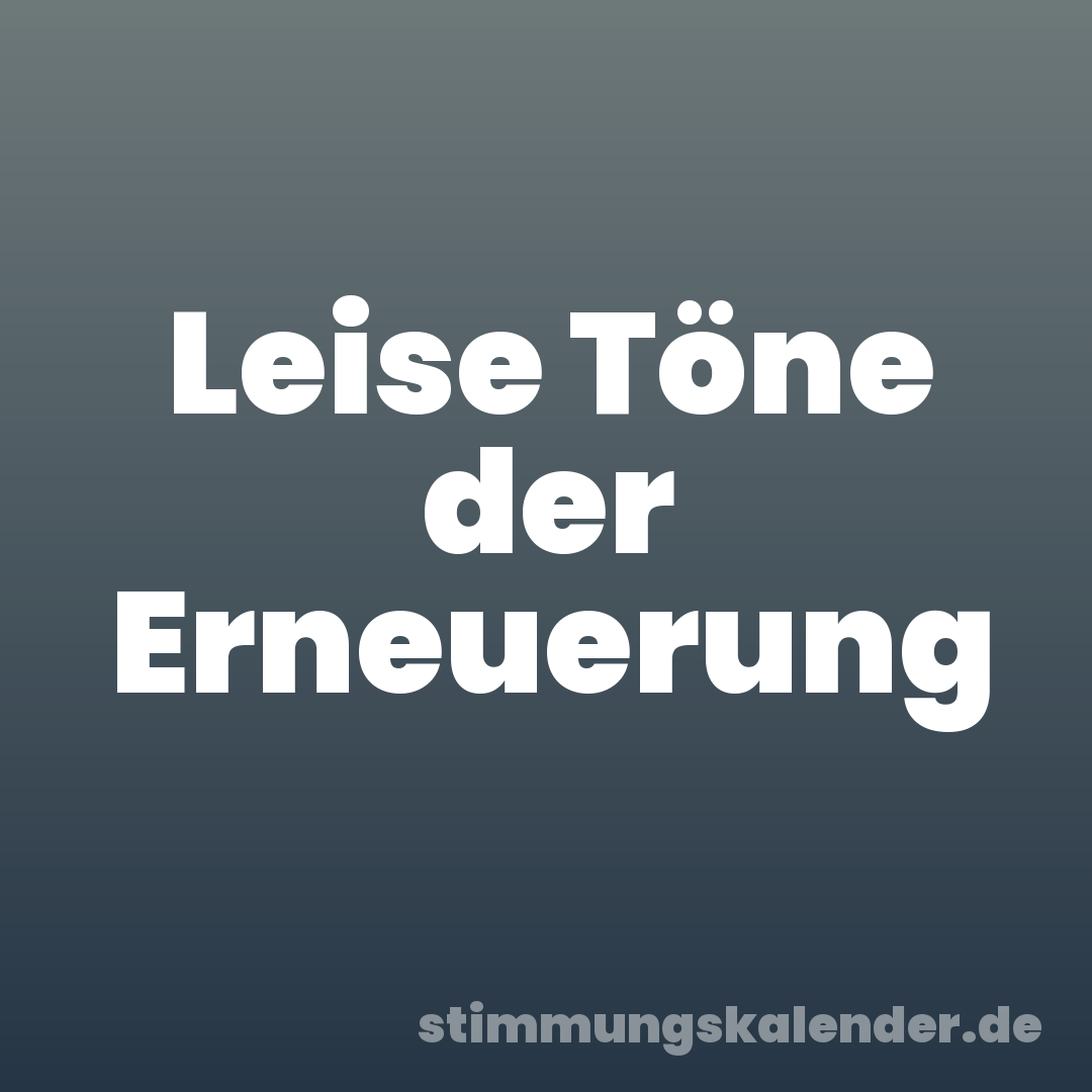 Leise Töne der Erneuerung