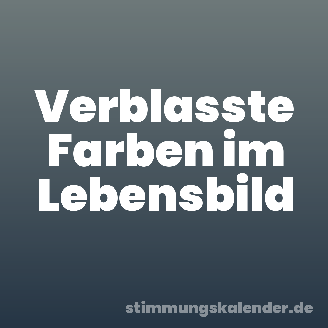 Verblasste Farben im Lebensbild