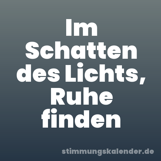 Im Schatten des Lichts, Ruhe finden