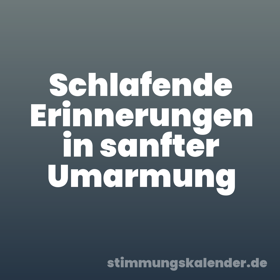 Schlafende Erinnerungen in sanfter Umarmung