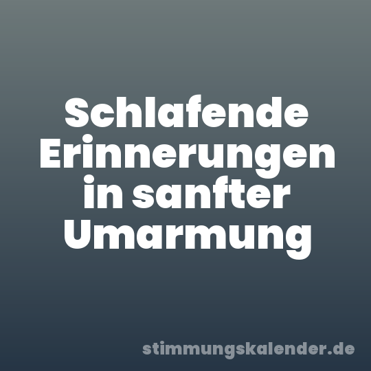 Schlafende Erinnerungen in sanfter Umarmung