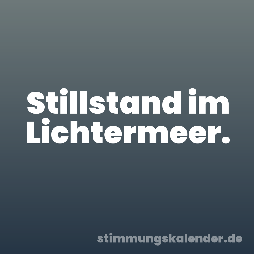 Stillstand im Lichtermeer.