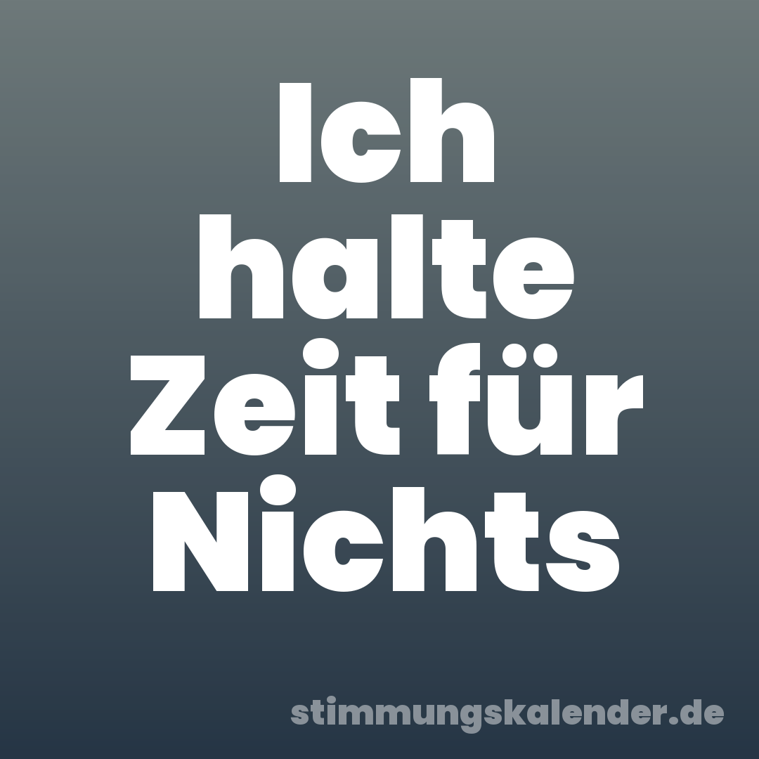 Ich halte Zeit für Nichts
