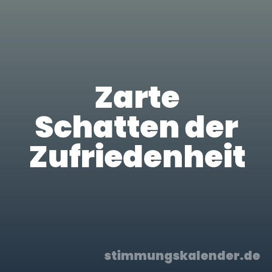 Zarte Schatten der Zufriedenheit