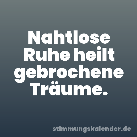 Nahtlose Ruhe heilt gebrochene Träume.