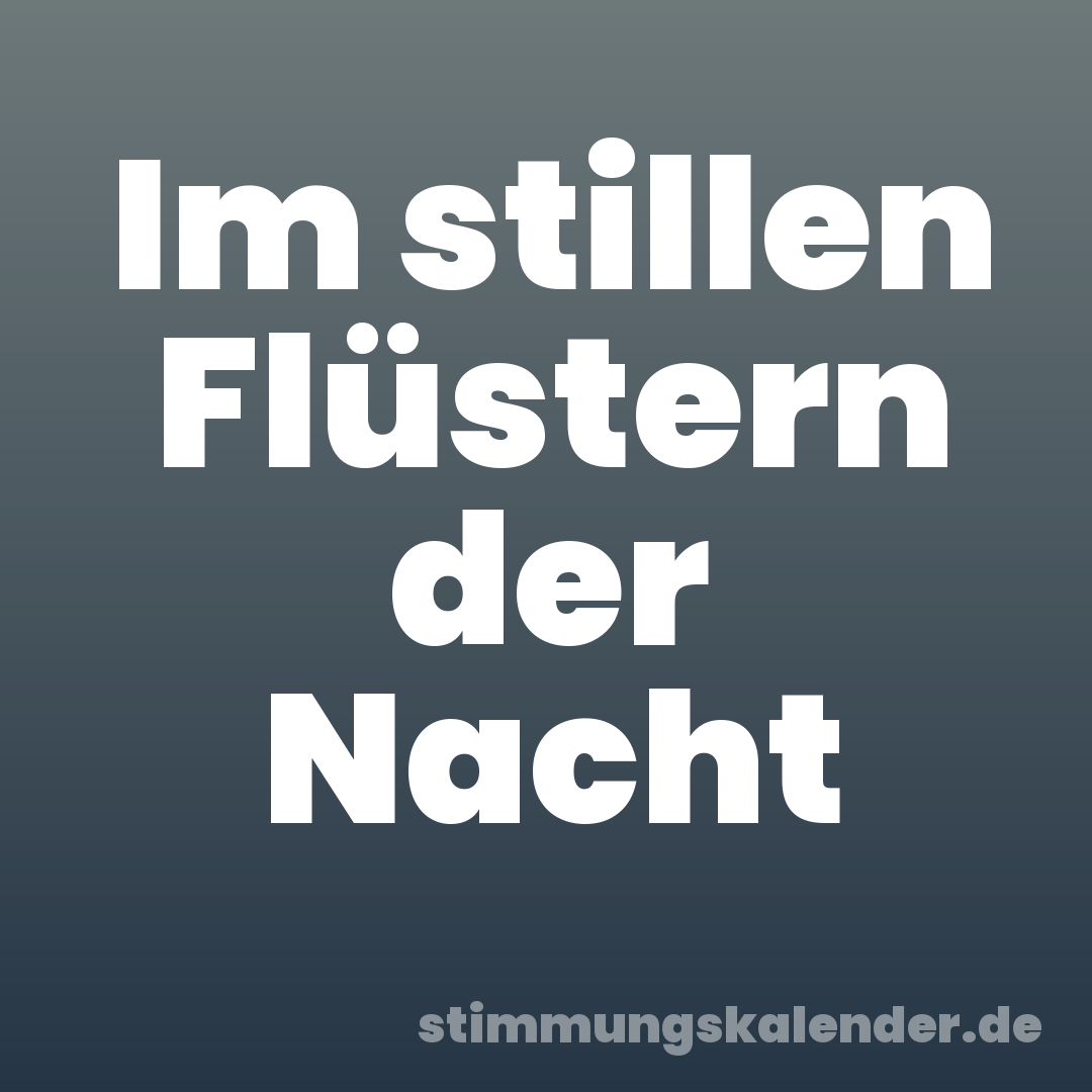 Im stillen Flüstern der Nacht