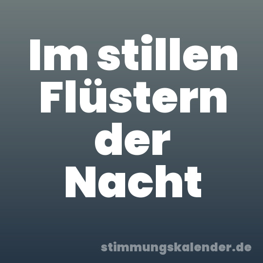 Im stillen Flüstern der Nacht