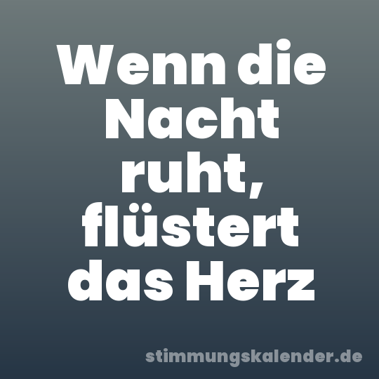 Wenn die Nacht ruht, flüstert das Herz