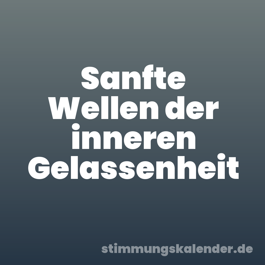 Sanfte Wellen der inneren Gelassenheit
