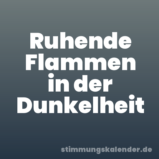 Ruhende Flammen in der Dunkelheit