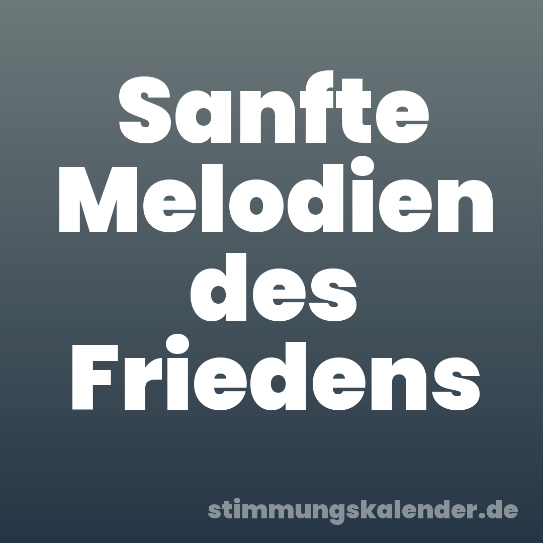 Sanfte Melodien des Friedens