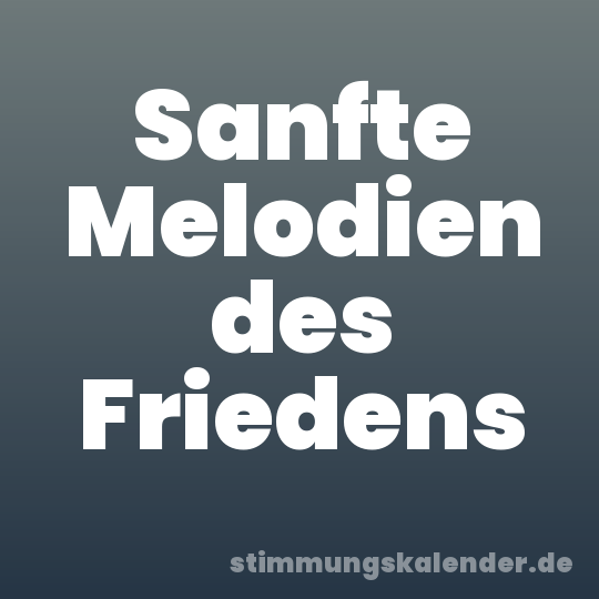 Sanfte Melodien des Friedens
