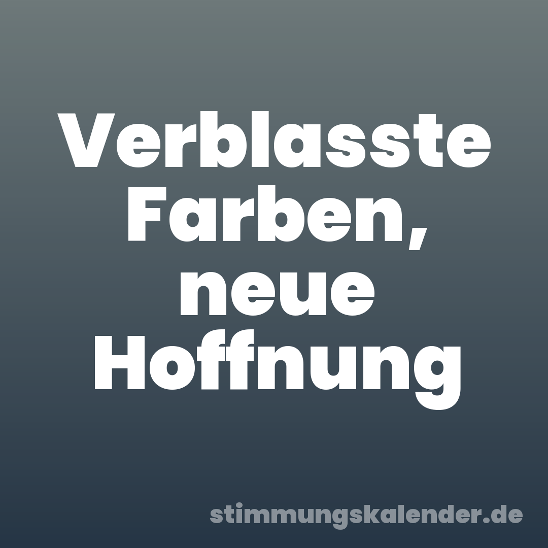 Verblasste Farben, neue Hoffnung