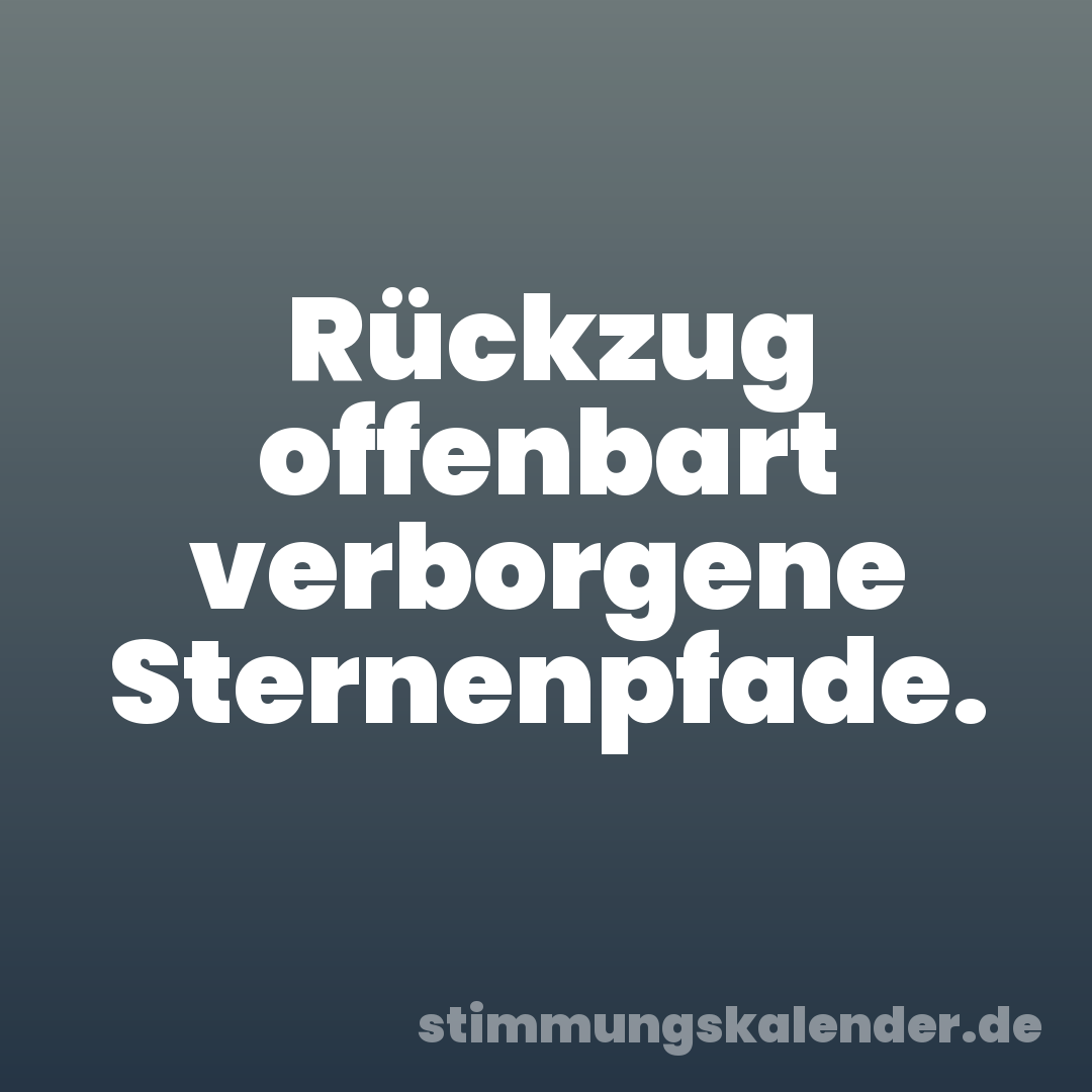 Rückzug offenbart verborgene Sternenpfade.