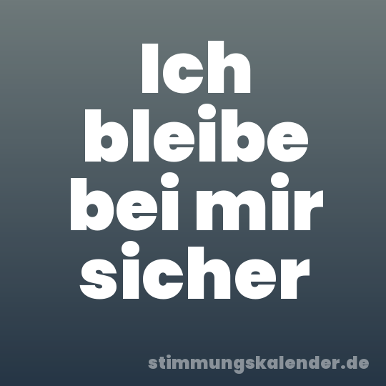 Ich bleibe bei mir sicher
