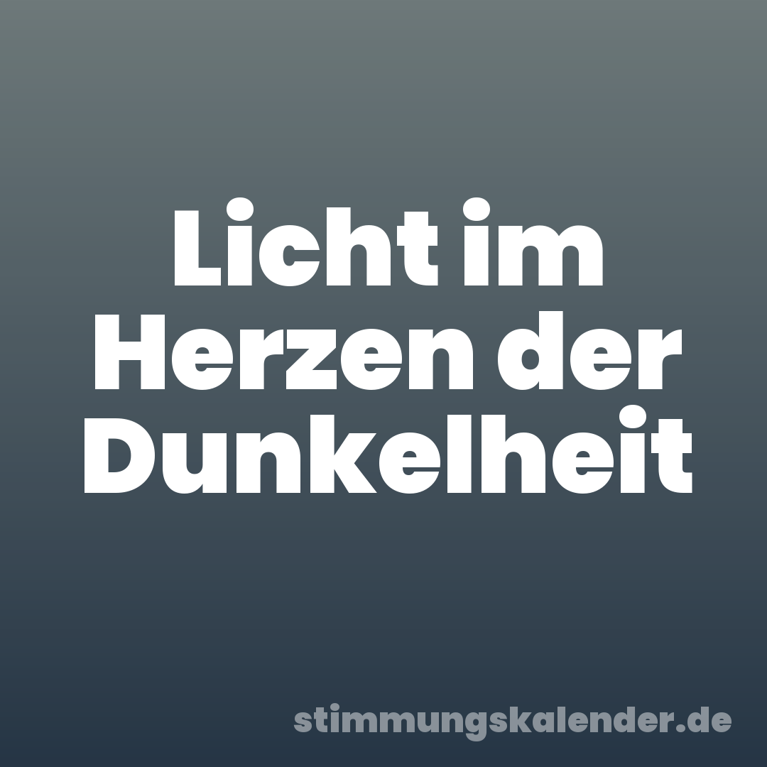Licht im Herzen der Dunkelheit