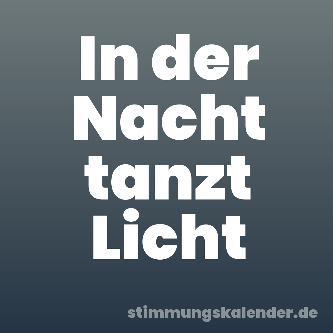 In der Nacht tanzt Licht