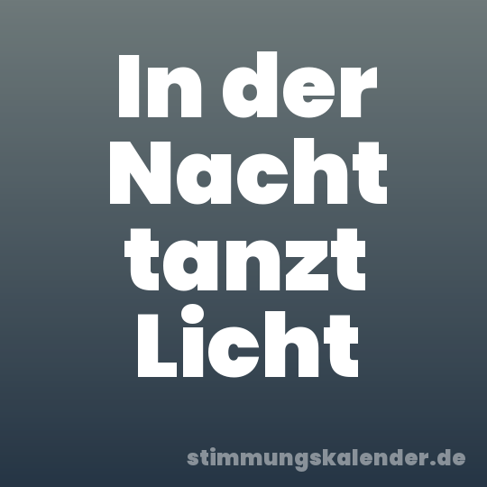 In der Nacht tanzt Licht