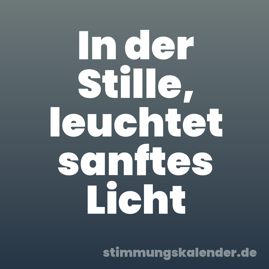 In der Stille, leuchtet sanftes Licht