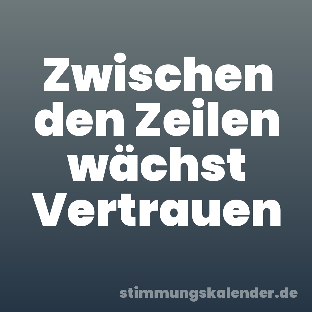 Zwischen den Zeilen wächst Vertrauen