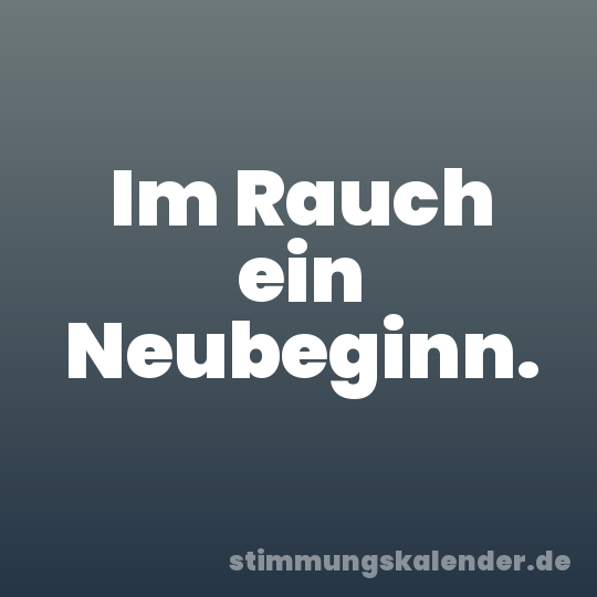 Im Rauch ein Neubeginn.