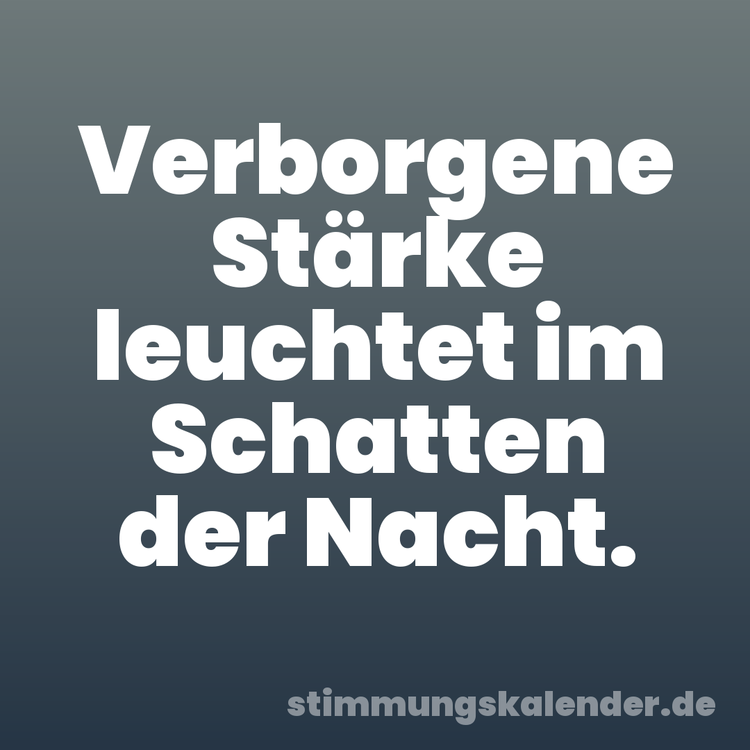 Verborgene Stärke leuchtet im Schatten der Nacht.