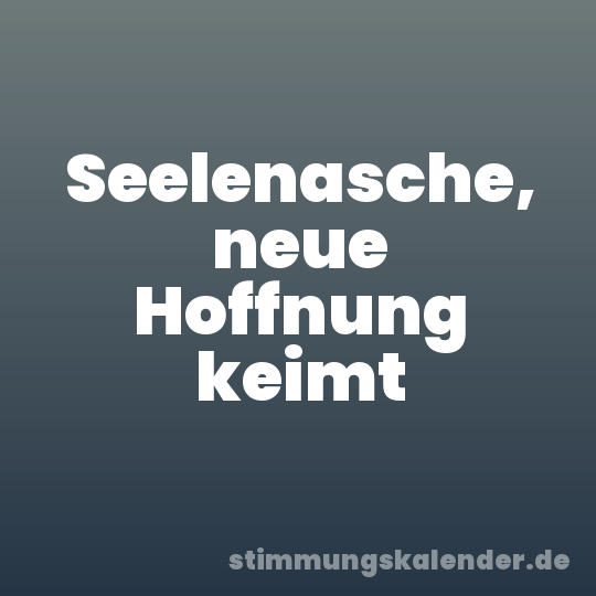 Seelenasche, neue Hoffnung keimt